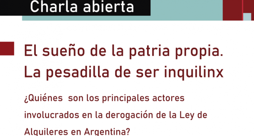  Charla abierta 'El sueño de la patria propia. La pesadilla de ser inquilinx'