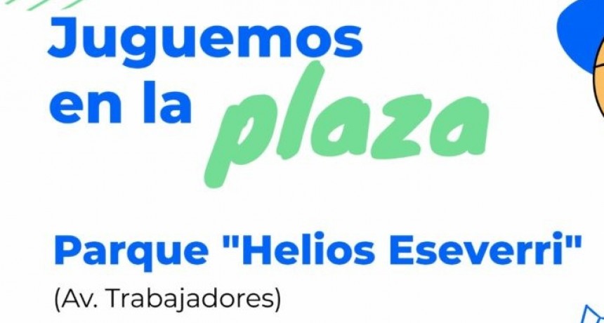 Este domingo “Juguemos en la plaza” llega al Parque “Helios Eseverri”